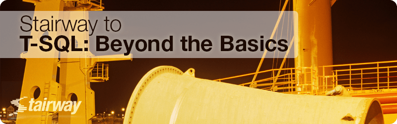 Stairway to T-SQL Beyond The Basics